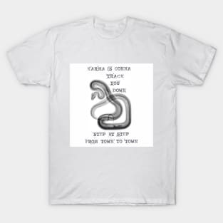 karma is gonna track you down T-Shirt